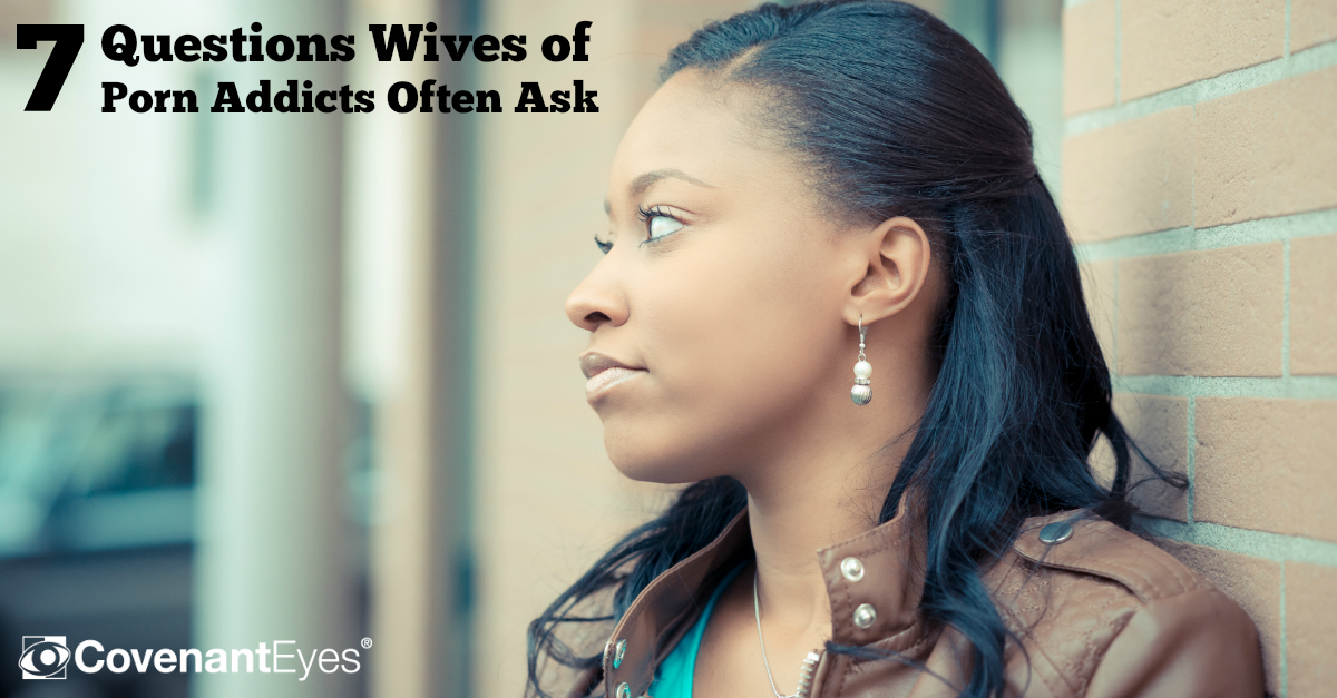 7 Questions Wives of Porn Addicts Often Ask (Part 2) image picture