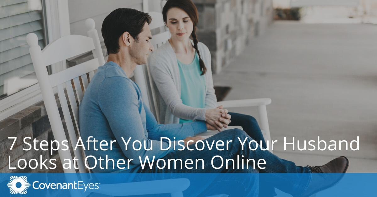 7 Steps After You Discover Your Husband Looks at Other Women Online