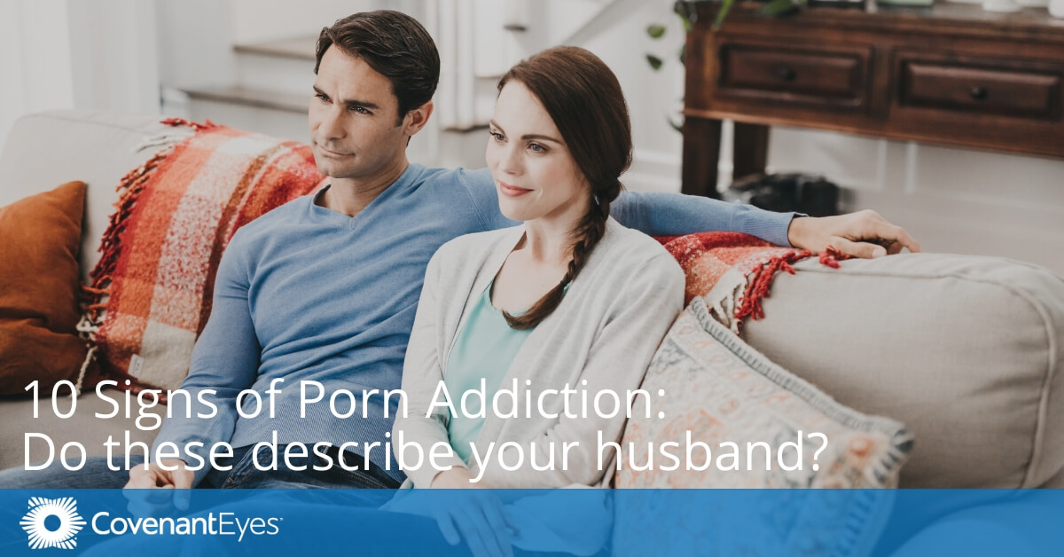 Husbands - 10 Signs of Porn Addiction: Do these describe your husband?