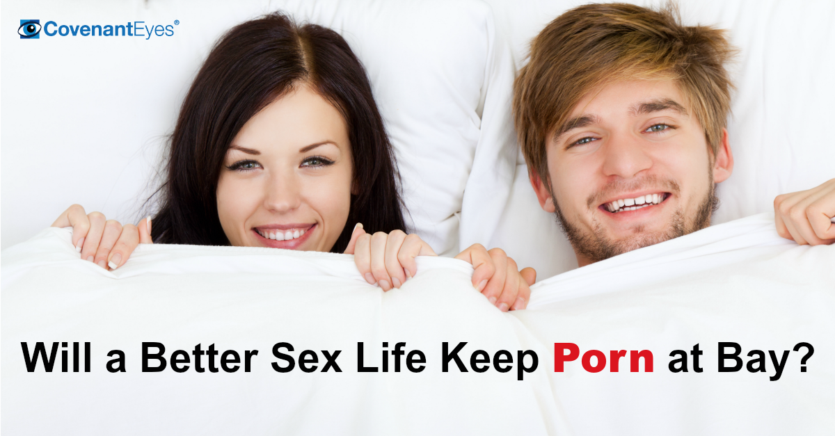 Married Sex Funny - Will a Better Sex Life Keep Porn at Bay? | Covenant Eyes