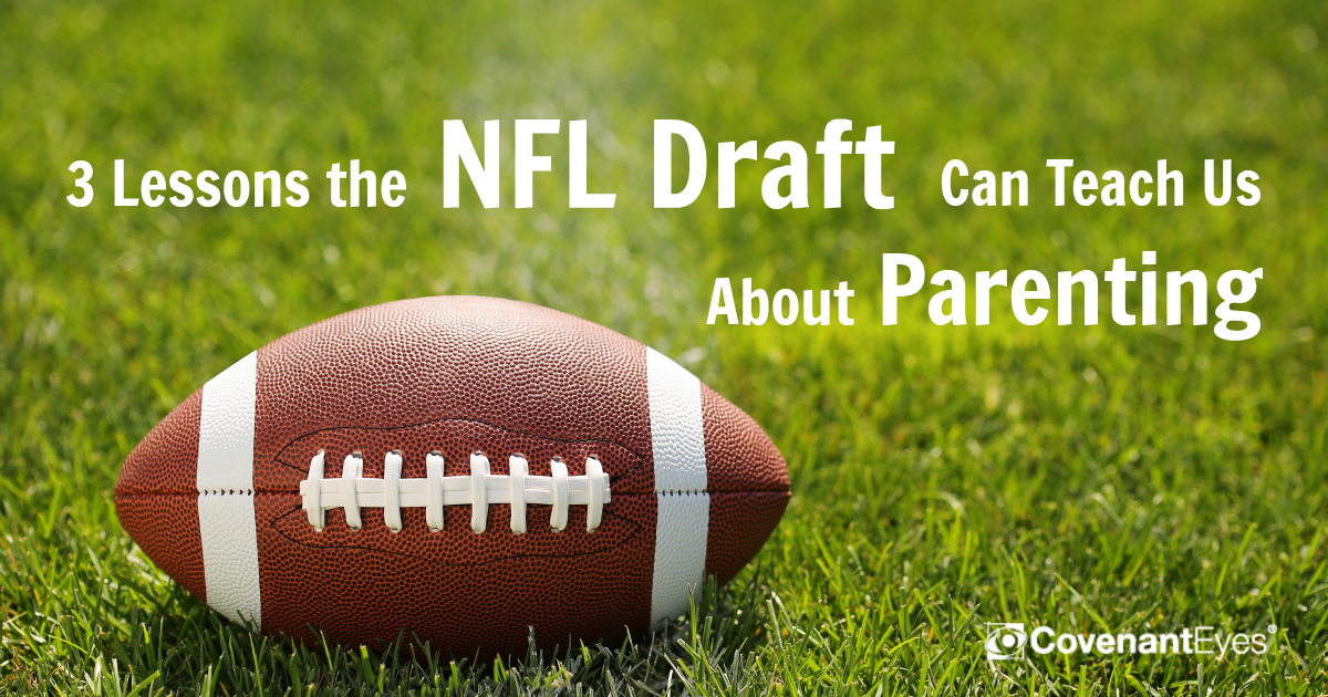 Nfl Football Porn - 3 Lessons the NFL Draft Teaches Us About Parenting
