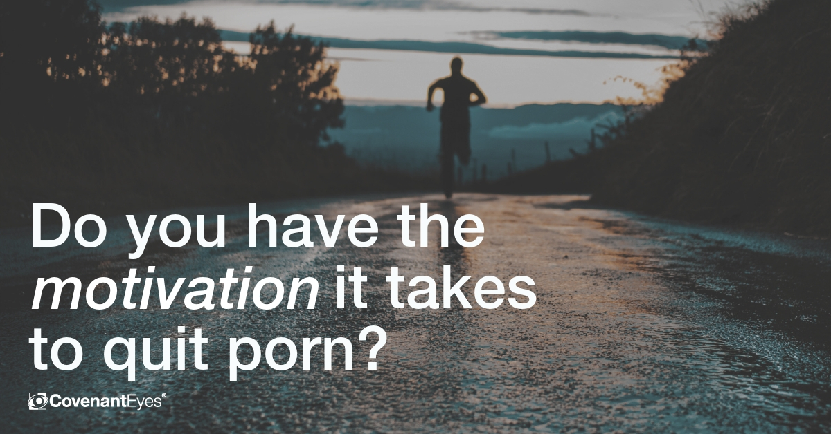 1200px x 628px - Do you have the motivation it takes to quit porn? - Covenant ...