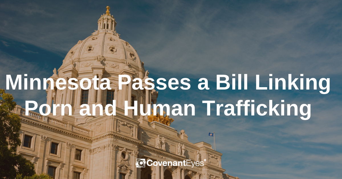 Human Trafficking In Porn - Minnesota Passes a Groundbreaking Bill - Covenant Eyes